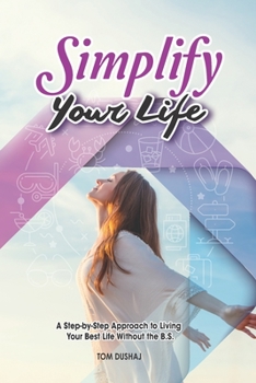 Paperback Simplify Your Life Master - A Step-by-Step Approach to Living Your Best Life Without the B.S. Book