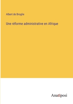 Paperback Une réforme administrative en Afrique [French] Book