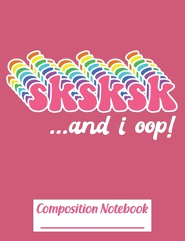 Paperback Sksksk And I Oop !: Composition Notebook College Ruled Blank Lined Paper Notebook Pink Book