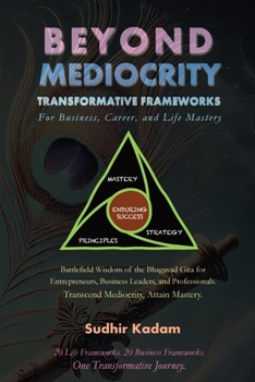 Paperback Beyond Mediocrity: Transformative Frameworks for Business, Career, and Life Mastery Book