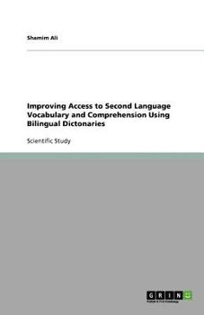 Paperback Improving Access to Second Language Vocabulary and Comprehension Using Bilingual Dictonaries Book