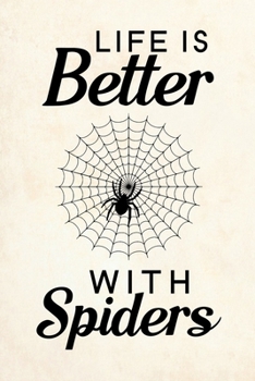 Life Is Better With Spiders: Blank Lined Journal Notebook, 6" x 9", Spider journal, Spider notebook, Ruled, Writing Book, Notebook for Spider lovers, Spider Gifts