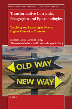 Hardcover Transformative Curricula, Pedagogies and Epistemologies: Teaching and Learning in Diverse Higher Education Contexts Book