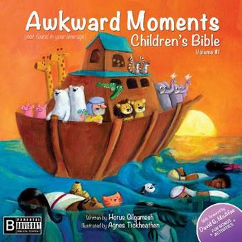 Awkward Moments (not found in your average) Children's Bible - Vol. 1 - Book #1 of the Awkward Moments Children's Bible
