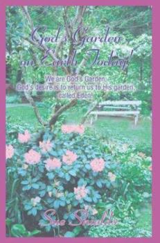 Paperback God's Garden on Earth Today!: We Are God's Garden; God's Desire Is to Return Us to His Garden, Called Eden! Book