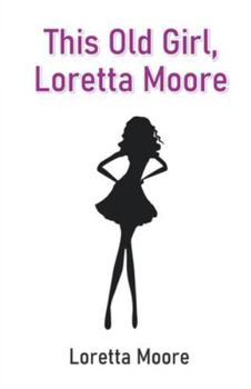 Paperback This Old Girl, Loretta Moore Book