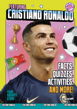Library Binding Featuring Cristiano Ronaldo: Facts, Quizzes, Activities, and More! Book