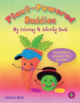 Plant Powered Buddies: My Coloring & Activity Book (This Series is All About the Yellows) - Book #4 of the Plant Powered Buddies