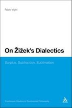 Paperback On Zizek's Dialectics: Surplus, Subtraction, Sublimation Book