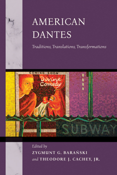 American Dantes: Traditions, Translations, Transformations (William and Katherine Devers Series in Dante and Medieval Italian Literature)