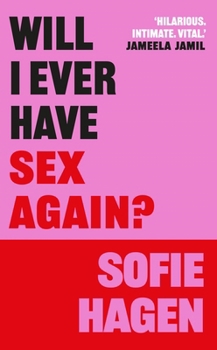 Hardcover Will I Ever Have Sex Again?: A Disarmingly Honest and Funny Exploration of Sex (and Those Who Aren't Having It) Book