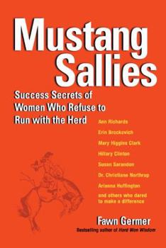 Hardcover Mustang Sallies: Success Secrets of Women Who Refuse to Run with the Herd Book