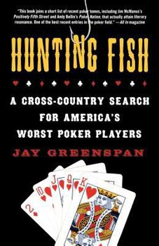 Paperback Hunting Fish: A Cross-Country Search for America's Worst Poker Players Book