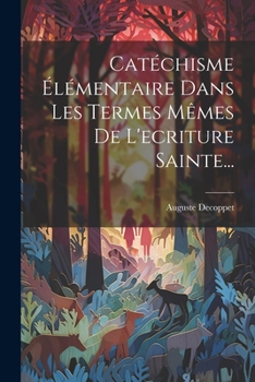 Paperback Catéchisme Élémentaire Dans Les Termes Mêmes De L'ecriture Sainte... [French] Book