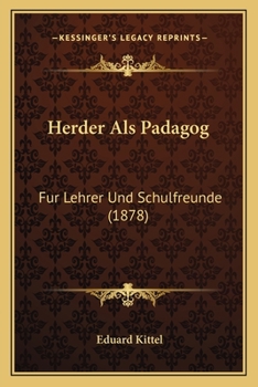 Herder Als Padagog: Fur Lehrer Und Schulfreunde (1878)