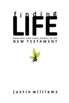 Paperback Finding Life: : Devotions from Every Chapter of the New Testament Book