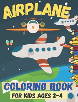 Paperback airplane coloring book for kids ages 2-4: Great gift - Cute Airplane Coloring Book for Toddlers Book