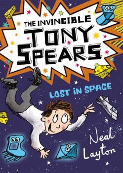 Paperback Tony Spears: The Invincible Tony Spears - Lost in Space: Book 3 Book