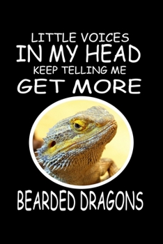 Paperback Little Voices In My Head Keep Telling Me Get More Bearded Dragons: Funny Animal Collection Book