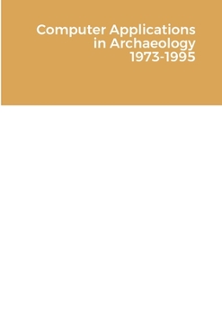 Paperback Computer Applications in Archaeology 1973-1995 Book