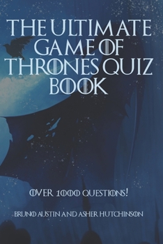 Paperback The Ultimate Game Of Thrones Quiz Book: Over 1000 Questions! Book