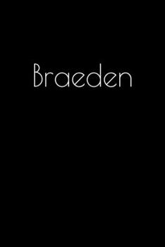Paperback Braeden: Notebook / Journal / Diary - 6 x 9 inches (15,24 x 22,86 cm), 150 pages. Personalized for Braeden. Book