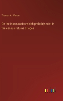 Hardcover On the inaccuracies which probably exist in the census returns of ages Book