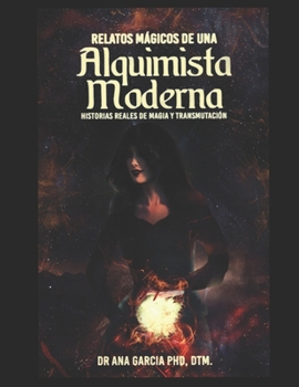 Paperback Relatos Mágicos de una Alquimista Moderna: : Historias Reales de Magia y Transmutación [Spanish] Book