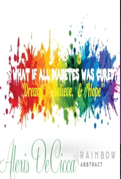 What If All Diabetes Was Cured? "Dream, Believe, & Hope"