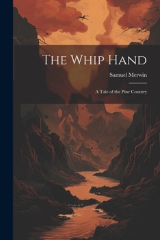 Paperback The Whip Hand: A Tale of the Pine Country Book