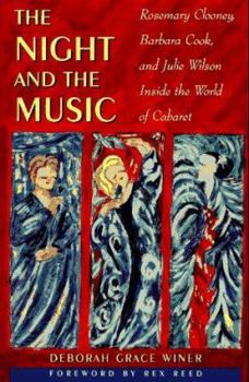 Hardcover Night and the Music: Rosemary Clooney, Barbara Cook, and Julie Wilson, Inside the World of Cabaret Book