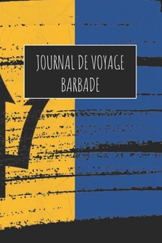 Journal de Voyage Barbade: 6x9 Carnet de voyage I Journal de voyage avec instructions, Checklists et Bucketlists, cadeau parfait pour votre séjour à Barbade et pour chaque voyageur. (French Edition)