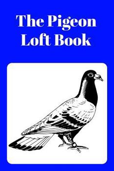 Paperback The Pigeon Loft Book: Racing and Breeding Loft Book With Blue Cover Book