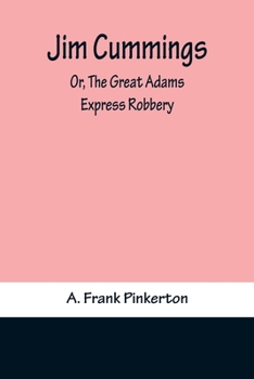 Paperback Jim Cummings; Or, The Great Adams Express Robbery Book