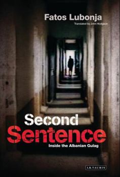 Hardcover Second Sentence: Inside the Albanian Gulag Book