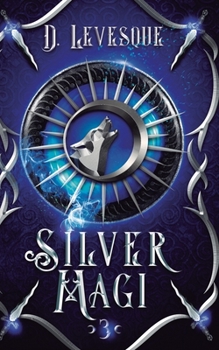 Silver Magi 3 - Book #3 of the Silver Magi