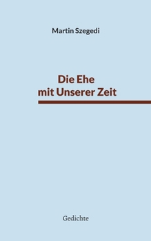 Paperback Die Ehe mit Unserer Zeit: Gedichte [German] Book