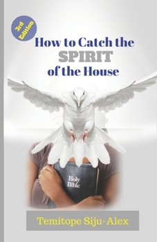 How to Catch The Spirit of The House: The leader over you is not the problem; the Spirit within you is the main factor.