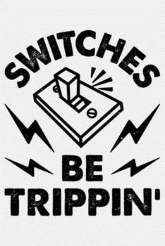 Switches Be Trippin: Engineer Lined Notebook, Journal, Organizer, Diary, Composition Notebook, Gifts for Engineers and Engineering Students
