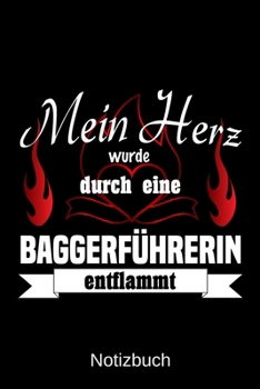 Mein Herz wurde durch eine Baggerführerin entflammt: A5 Notizbuch | Liniert 120 Seiten | Geschenk/Geschenkidee zum Geburtstag | Weihnachten | Ostern | Vatertag | Muttertag | Namenstag (German Edition)