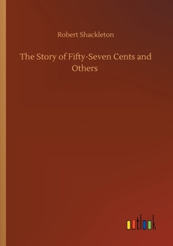 Paperback The Story of Fifty-Seven Cents and Others Book