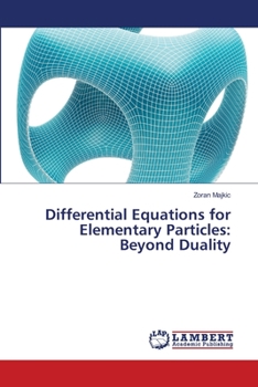 Paperback Differential Equations for Elementary Particles: Beyond Duality Book