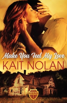 Make You Feel My Love - Book #1 of the Wishing for a Hero