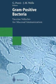 Paperback Gram-Positive Bacteria: Vaccine Vehicles for Mucosal Immunization Book