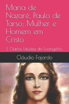 Paperback Maria de Nazaré, Paulo de Tarso; Mulher e Homem em Cristo: E Outros Estudos do Evangelho [Portuguese] Book