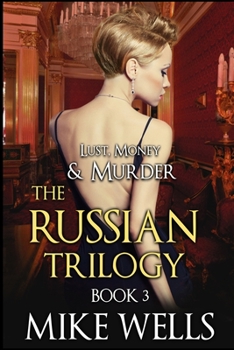 Paperback The Russian Trilogy, Book 3 (Lust, Money & Murder #6) Book