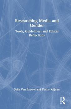 Hardcover Researching Gender and Media: Tools, Guidelines, and Ethical Reflections Book