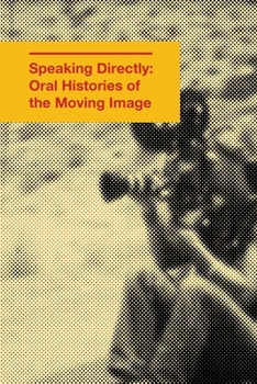 Paperback Speaking Directly: Oral Histories of the Moving Image Book