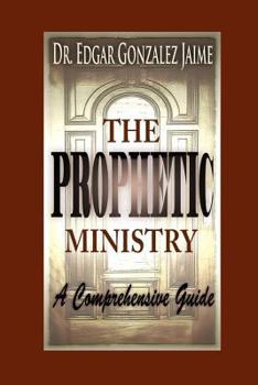Paperback The Prophetic Ministry: A Comprehensive Guide Book