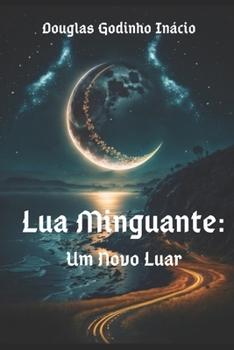 Paperback Lua Minguante: Um Novo Luar [Portuguese] Book